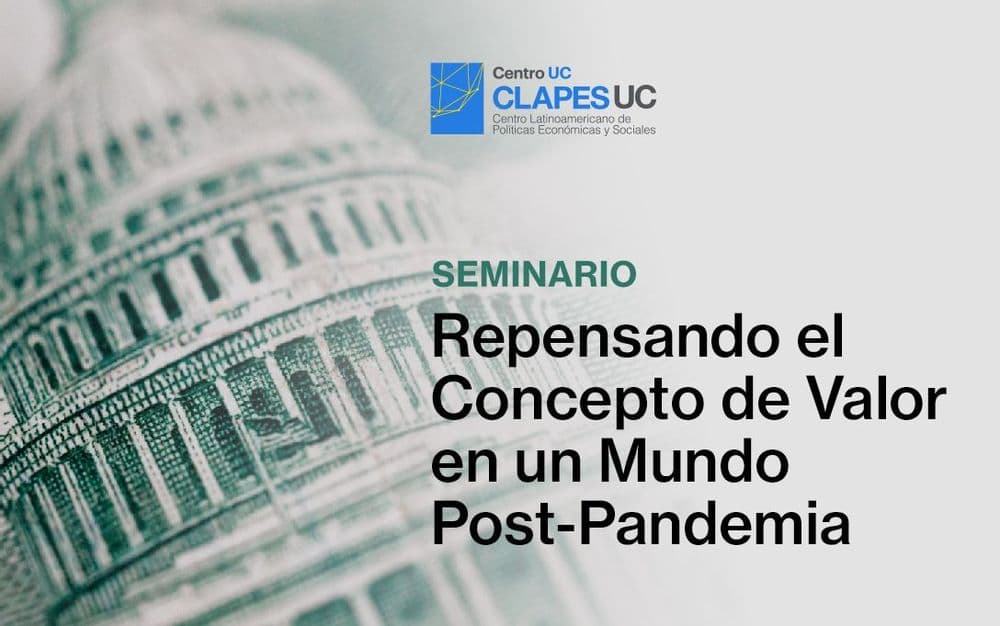 Seminario Clapes UC: Repensando el Concepto de Valor en un Mundo Post-Pandemia