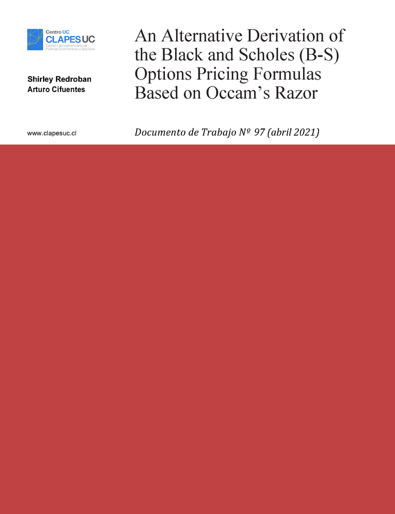 Doc. Trabajo N°97: An Alternative Derivation of the Black and Scholes (B-S) Options Pricing Formulas Based on Occam’s Razor