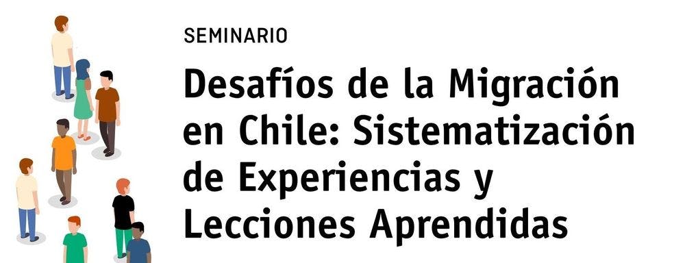 Seminario Clapes UC: Desafíos de la Migración en Chile "Sistematización de Experiencias y Lecciones Aprendidas"