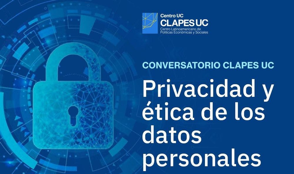 Conversatorio Clapes UC: Privacidad y ética de los datos personales