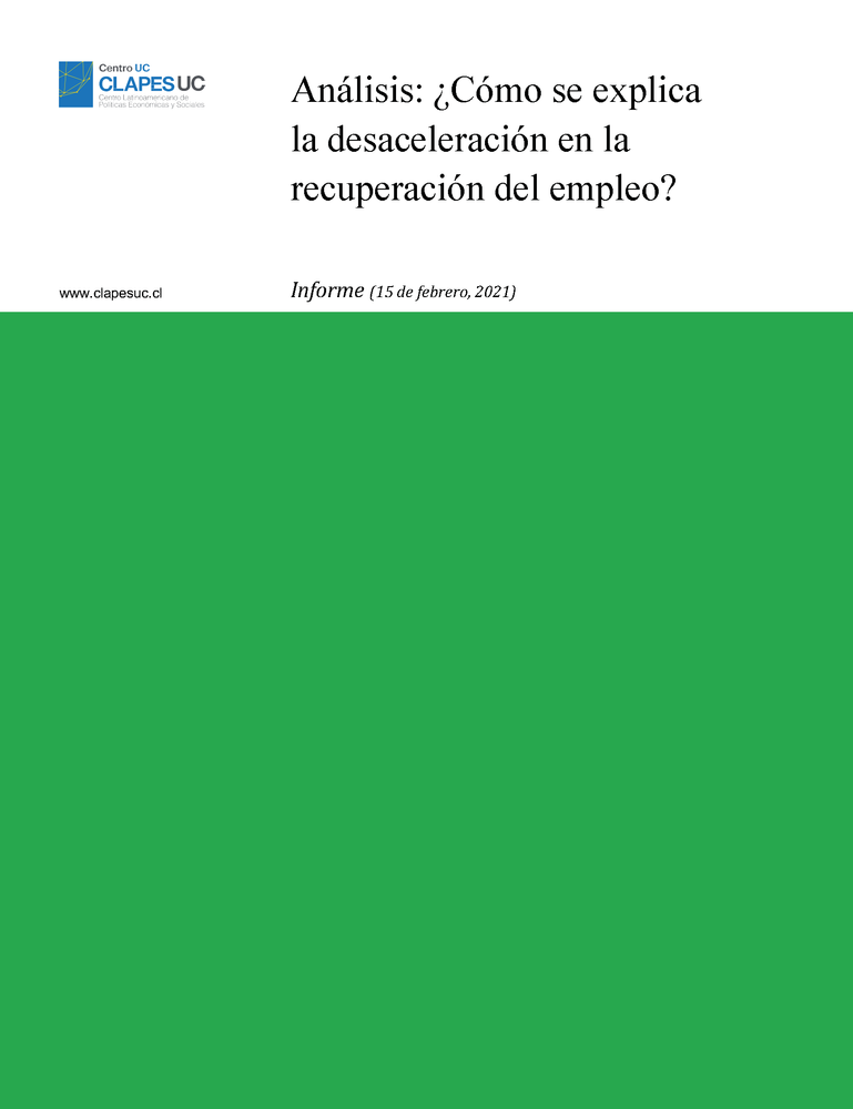 Informe: Análisis: ¿Cómo se explica la desaceleración en la recuperación del empleo? (15 febrero 2021)