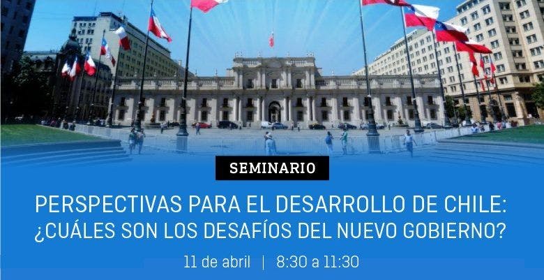 Seminario CLAPES UC: "Perspectivas para el Desarrollo de Chile: los Desafíos del Nuevo Gobierno"